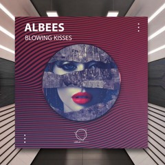 Albees - Blowing Kisses [Lizplay Records] PREMIERE