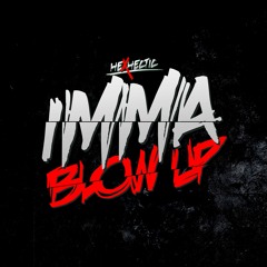 Imma Blow Up