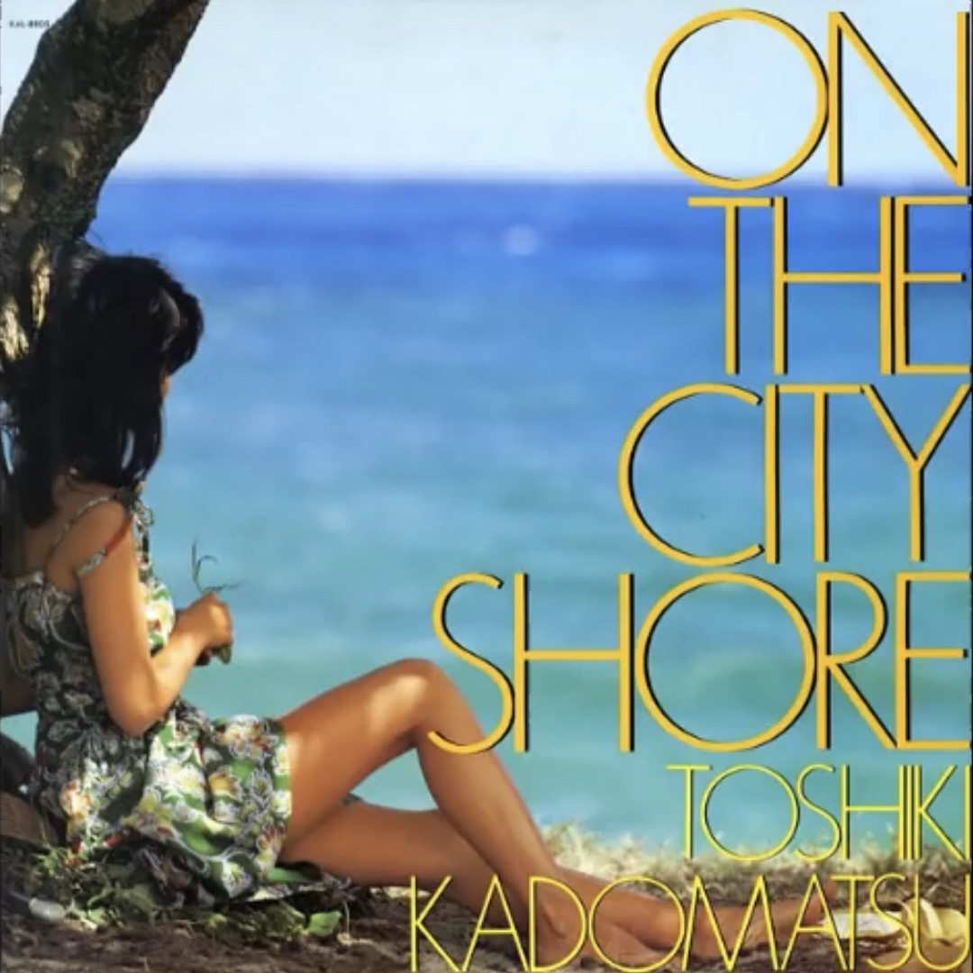 Stream (1983) Toshiki Kadomatsu - On the City Shore (Full Album