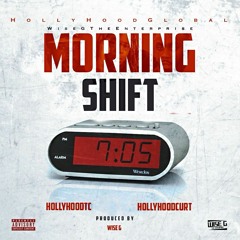 Morning Shift FT. HollyHood Curt (Prod. by Wise G)