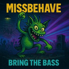 MissBehave - Bring The Bass (190BPM)