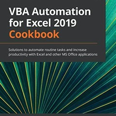 [GET] EPUB KINDLE PDF EBOOK VBA Automation for Excel 2019 Cookbook: Solutions to automate routine ta