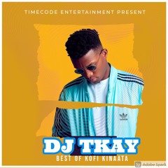 DJ TKAY - BEST OF KOFI KINAATA