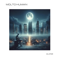 Molto Human, Daniele Mastracci - Alone ( Daniele Mastracci Edit )