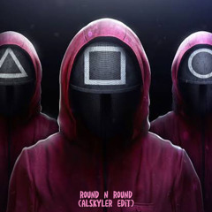 ROUND N ROUND (ALSKYLER EDIT)