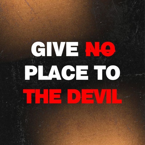 Give No Place To the Devil (Ephesians 4 v27)
