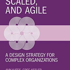 Free Ebook Networked. Scaled. and Agile: A Design Strategy for Complex Organizations