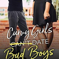View [EPUB KINDLE PDF EBOOK] Curvy Girls Can't Date Bad Boys (The Curvy Girl Club® Bo