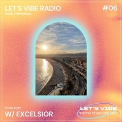 Let's Vibe! Radio #06 w/ EXCELSIOR