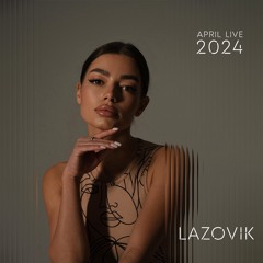 LAZOVIK -Live Set April 2024