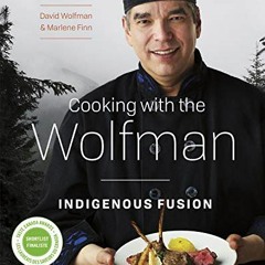 free EBOOK 📌 Cooking with the Wolfman: Indigenous Fusion by  David Wolfman &  Marlen