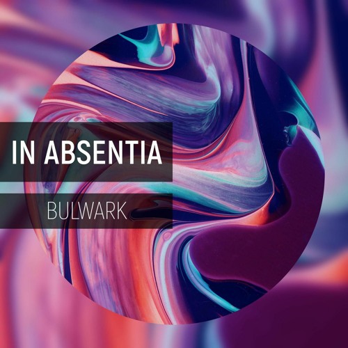 Bulwark - In Absentia [free dl in buy link]
