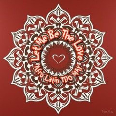 Let Me Be The Love - Afro Latin (Tdo_May)