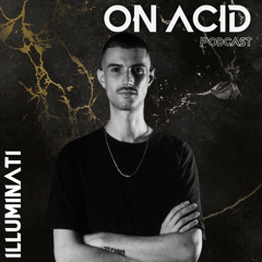OnAcid Podcast #4 - ILLUMINATI