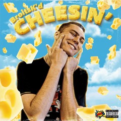 CHEESIN' (prod. broitskd)