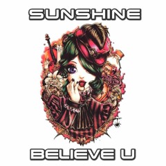 sunshine - Believe U [Dubstep N Trap Premiere]
