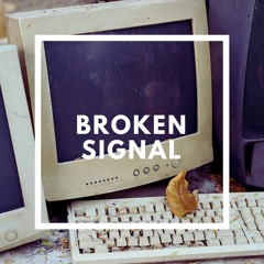 Broken Signal