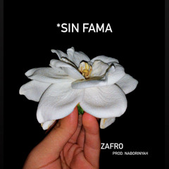 *SIN FAMA - ZAFRO (prod.NaboriNyah)