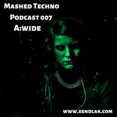Mashed Techno Podcast 007 with A:wide
