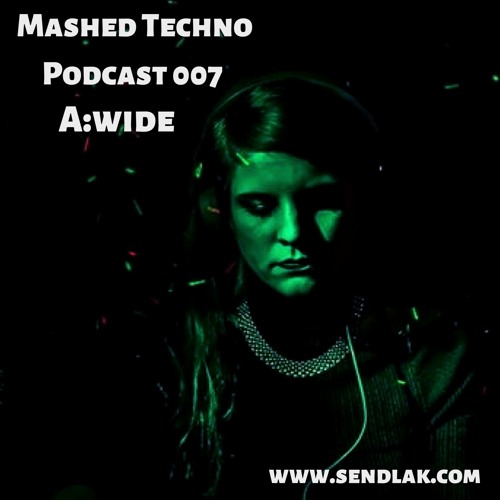 Mashed Techno Podcast 007 with A:wide