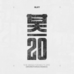 GLXY & DRS - She Sings For Me (Workforce Remix)