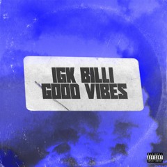 IGK Billi "Good Vibes"
