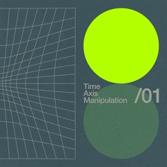Time Axis Manipulation 01 (T.A.M.22 B2B ZFK I Berlin - 03.04.21)