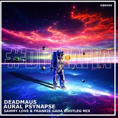 DeadMau5 - Aural Psynapse ( Sammy Love & Frankie Gada Bootleg )