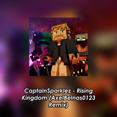 CaptainSparklez - Rising Kingdom (AxelBelnas0123 Remix)