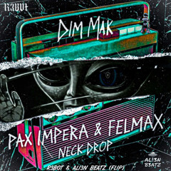 Pax Impera & Felmax - Neck Drop ( R3BOT & ALI3N BEATZ Flip ).mp3