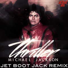 Michael Jackson - Thriller (Jet Boot Jack Remix) DOWNLOAD!