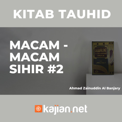 Macam - Macam Sihir #2 - Ustadz Ahmad Zainuddin, Lc