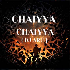 CHAIYYA CHAIYYA - DJ ARU (FREE DOWNLOAD) (TECH HOUSE)