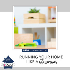 490 - Running Your Home Like a Classroom
