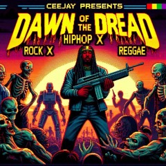 Ceejay's Dawn Of The Dread Mixtape 2024 [Rock Meets HipHop & Dancehall]