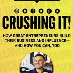 Free Ebook Crushing It!: How Great Entrepreneurs Build Their Business and Influence-and How You Ca