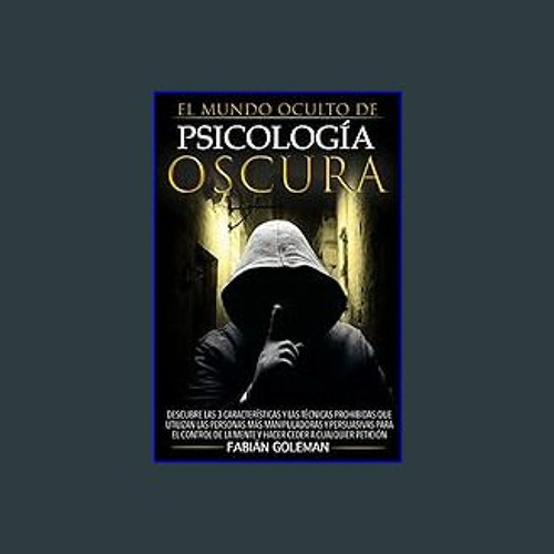 [EBOOK] 📖 Psicología Oscura: Descubre Las 3 Características Y Las Técnicas Prohibidas Que Utilizan