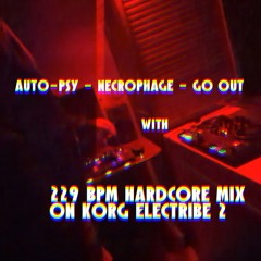 "Auto-Psy - Necrophage - Go Out" w/ 229 bpm Hardcore Mix on KORG Electribe 2
