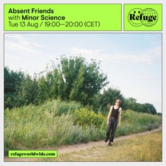 Absent Friends - Minor Science - 13 Aug 2024