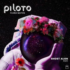 Flora Matos - Piloto (Ghost Alien Remix) Free Download