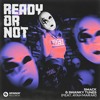 SMACK & Swanky Tunes – Ready Or Not (feat. Ayah Marar)