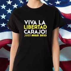 Viva La Libertad Carajo Javier Milei 2023 T-Shirt