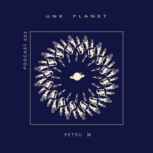 Unk Planet podcast 003 - Petru M