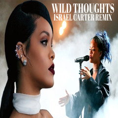 DJ Khaled - Wild Thoughts ft. Rihanna, Bryson Tiller (Israel Carter Remix)