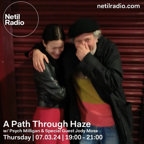 A Path Through Haze w/ Psych Milligan & Jody Moss - 7th March 2024