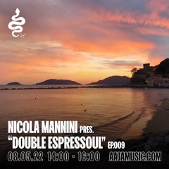 Nicola Mannini pres. Double Espressoul EP. 009 @ AAJA Radio
