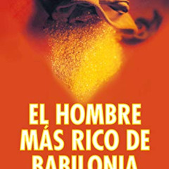 Get KINDLE 🧡 El hombre más rico de Babilonia (Spanish Edition) by  George S. Clason