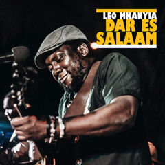Leo Mkanyia - Dar Es Salaam