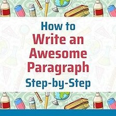 ^ How to Write an Awesome Paragraph Step-by-Step: Step-by-Step Study Skills BY: Jay Matthews (A