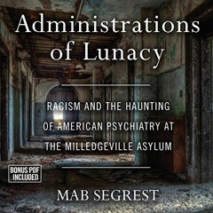 Access EPUB 🎯 Administrations of Lunacy: Racism and the Haunting of American Psychia